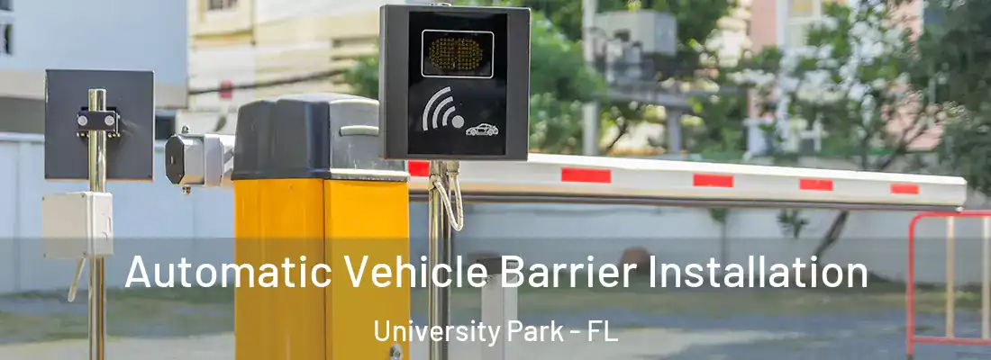Automatic Vehicle Barrier Installation University Park - FL