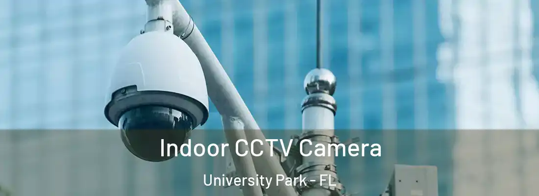  Indoor CCTV Camera University Park - FL