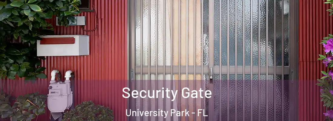 Security Gate University Park - FL